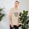 "And yet, despite the look on my face, you're still talking." - T-shirt, unisex (DT)