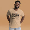 "That's What I Do. I Drink Scotch and I know Things." - T-shirt, unisex (DT)