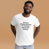 "And yet, despite the look on my face, you're still talking." - T-shirt, unisex (DT)