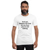 "And yet, despite the look on my face, you're still talking." - T-shirt, unisex (DT)
