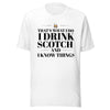 "That's What I Do. I Drink Scotch and I know Things." - T-shirt, unisex (DT)