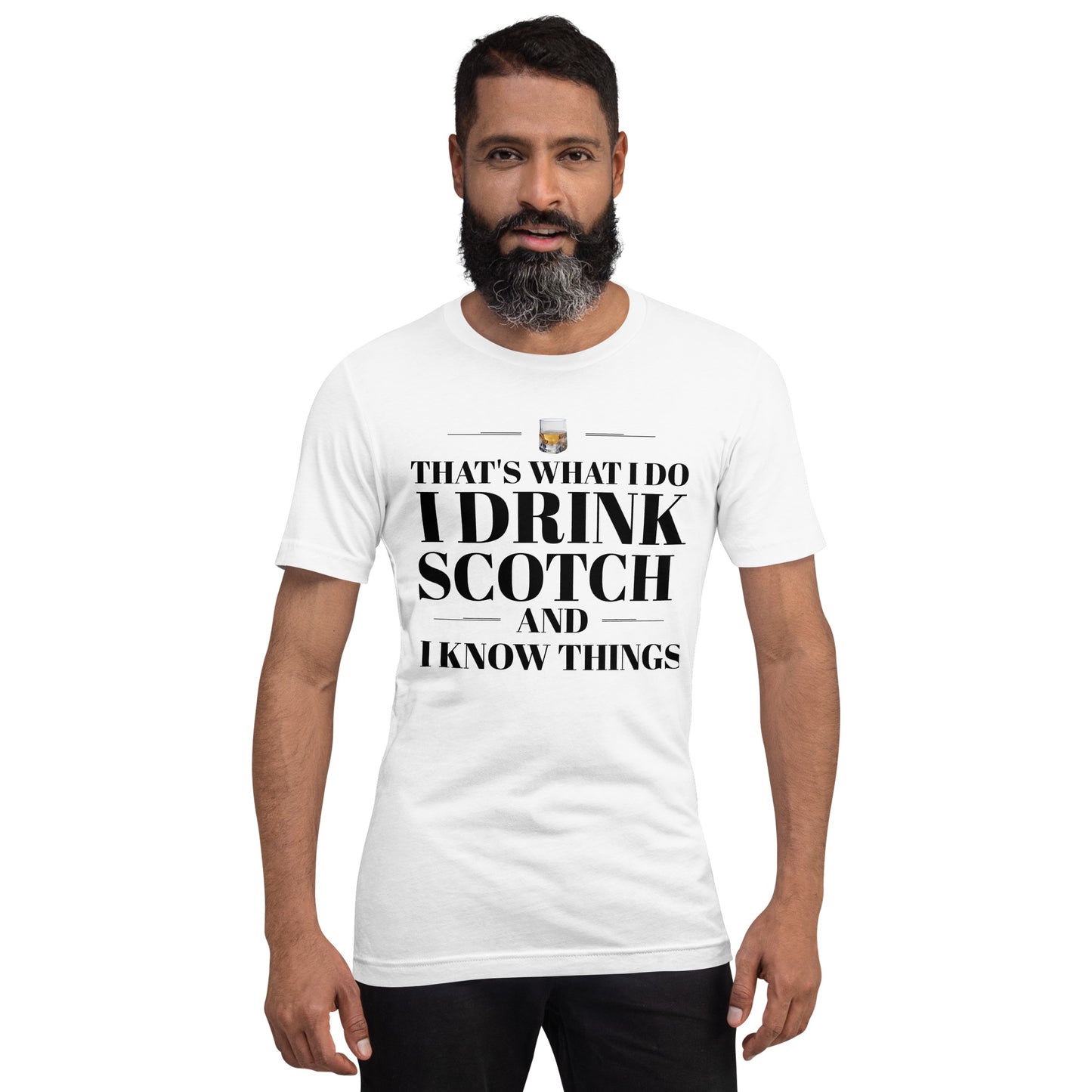"That's What I Do. I Drink Scotch and I know Things." - T-shirt, unisex (DT)