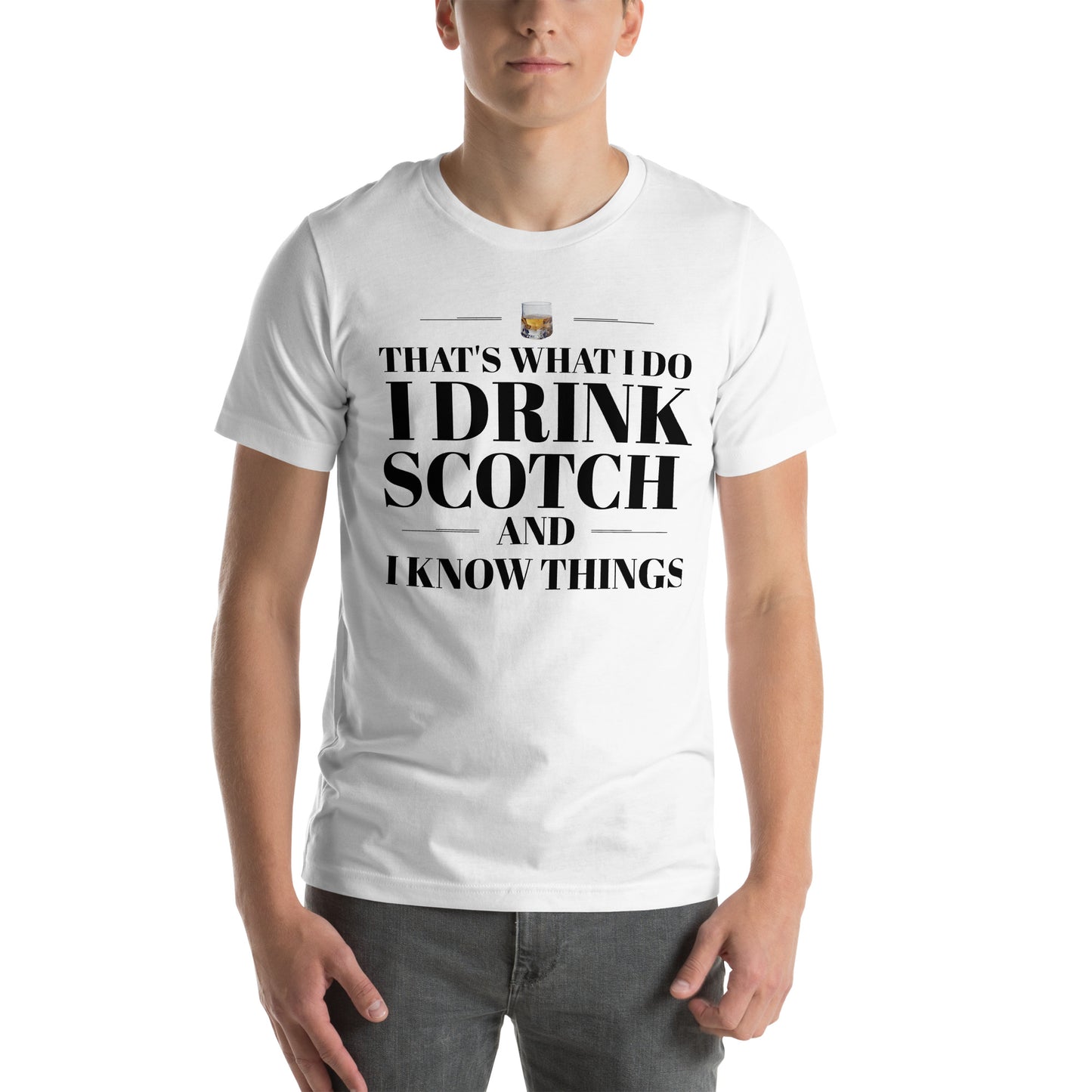 "That's What I Do. I Drink Scotch and I know Things." - T-shirt, unisex (DT)